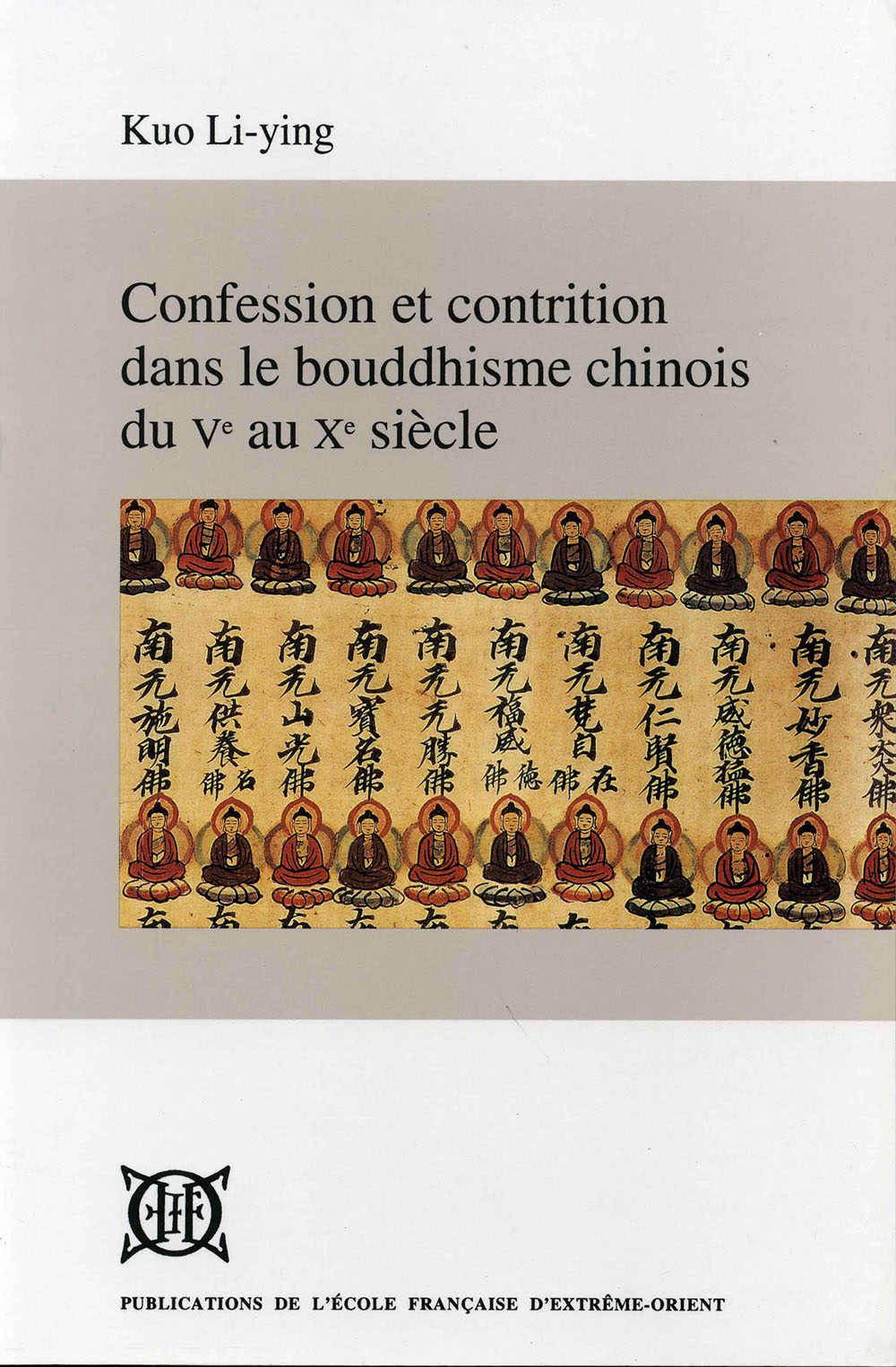 Confession et contrition dans le bouddhisme chinois du Ve au Xe siècle
