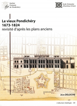 Le vieux Pondichéry (1673-1824) revisité d’après les plans anciens
