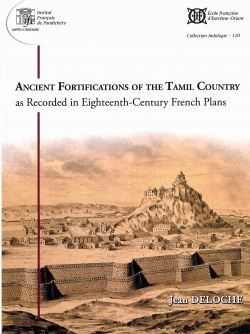 Ancient Fortifications in the Tamil Country as Recorded in Eighteenth-Century French Plans