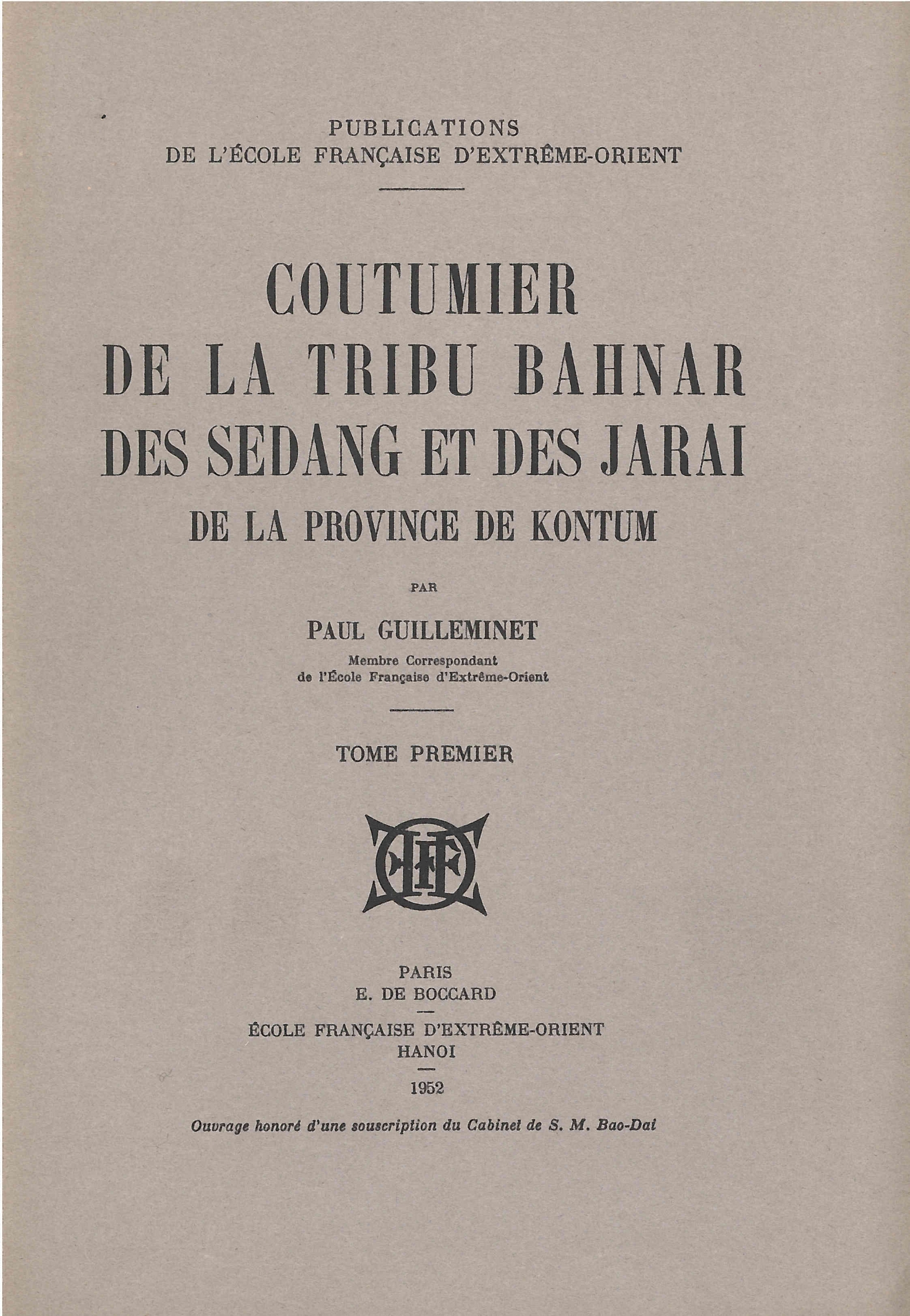 Coutumier de la tribu Bahnar, des Sedang et des Jarai de la province de Kontum (selon la coutume appliquée dans les tribunaux de cette province de 1908 à 1939)